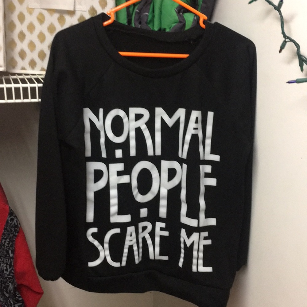 Normal people scare me Sweater